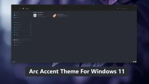 Arc Accent Dark Theme For Windows 11