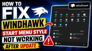 How to Fix Windhawk Start Menu Style Not Working After Update